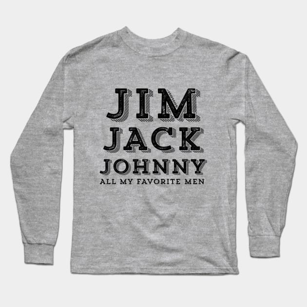 Jim Jack Johnny All My Favorite Men Funny Bartender Drinks Long Sleeve T-Shirt by HuntTreasures